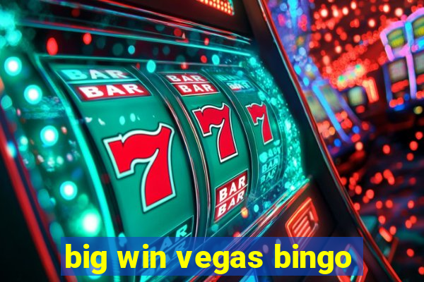 big win vegas bingo