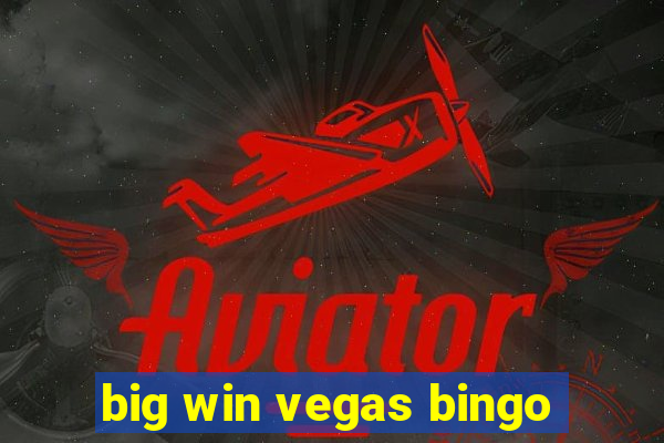 big win vegas bingo