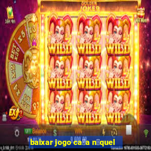 baixar jogo ca莽a n铆quel