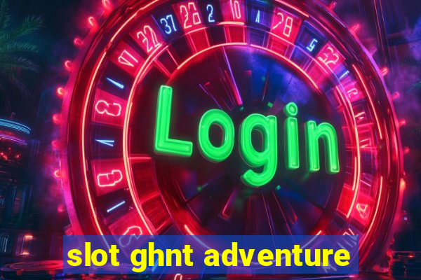 slot ghnt adventure