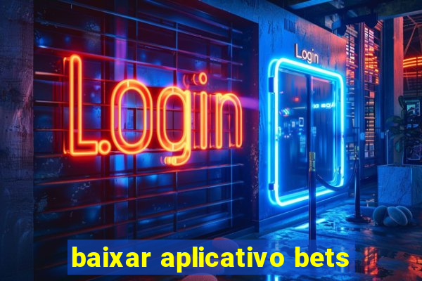 baixar aplicativo bets