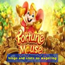 bingo and slots no wagering