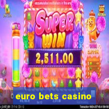 euro bets casino