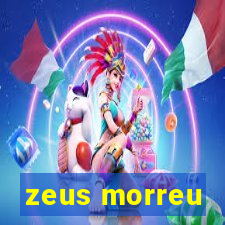 zeus morreu