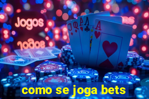 como se joga bets