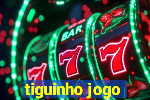 tiguinho jogo