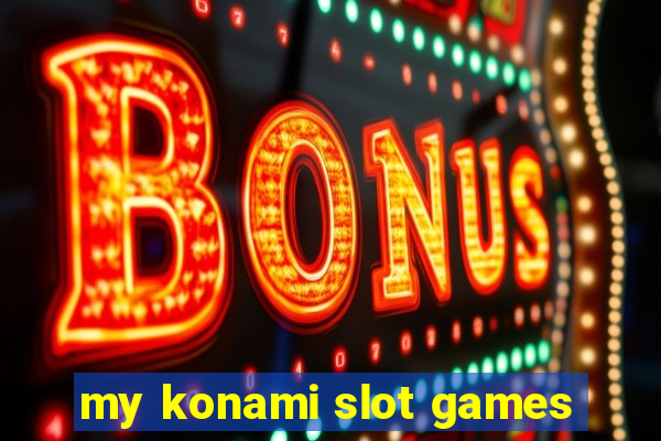 my konami slot games