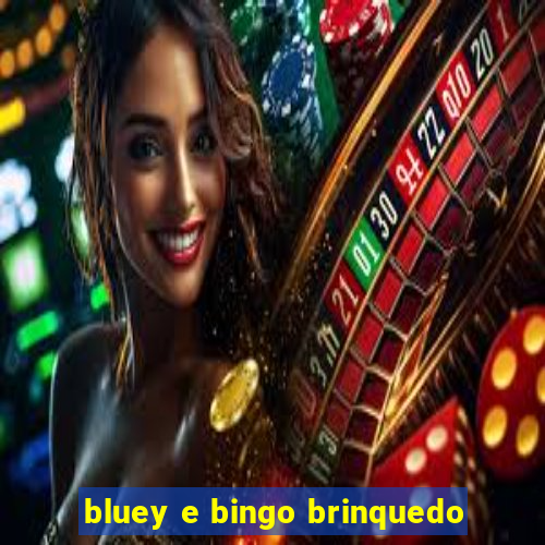 bluey e bingo brinquedo