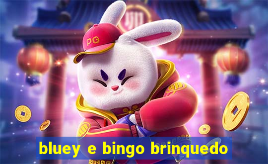 bluey e bingo brinquedo