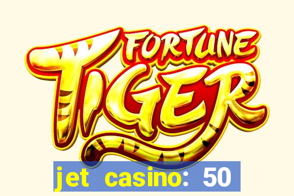 jet casino: 50 free spins