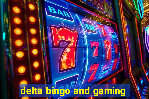 delta bingo and gaming