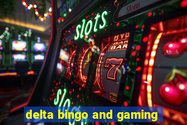 delta bingo and gaming