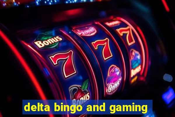 delta bingo and gaming