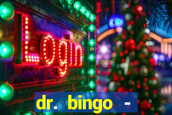 dr. bingo - videobingo   slots