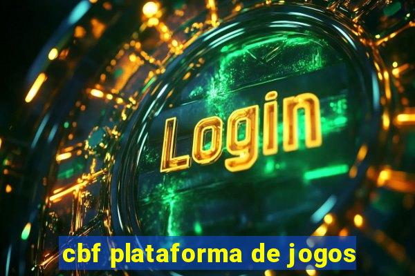 cbf plataforma de jogos