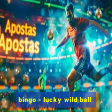 bingo - lucky wild ball