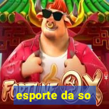 esporte da so