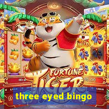 three eyed bingo