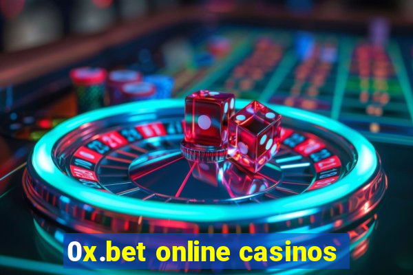 0x.bet online casinos