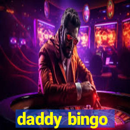 daddy bingo