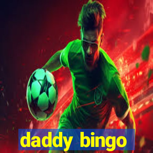 daddy bingo