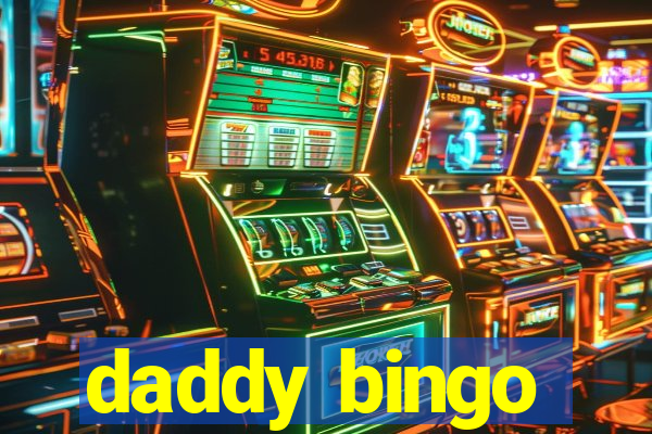 daddy bingo