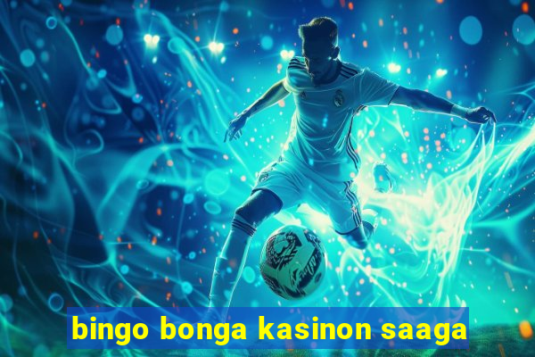 bingo bonga kasinon saaga