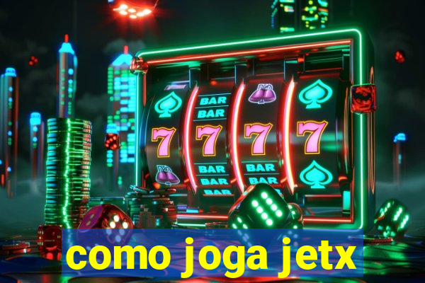 como joga jetx