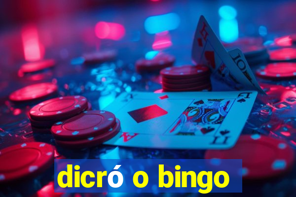 dicró o bingo