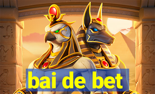 bai de bet