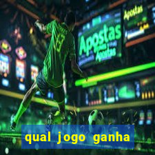 qual jogo ganha dinheiro real