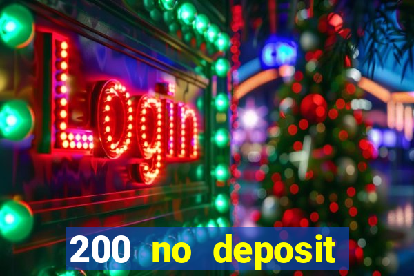 200 no deposit bonus casino