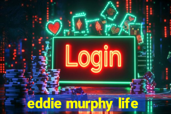 eddie murphy life