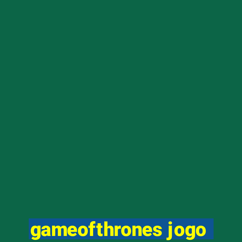 gameofthrones jogo