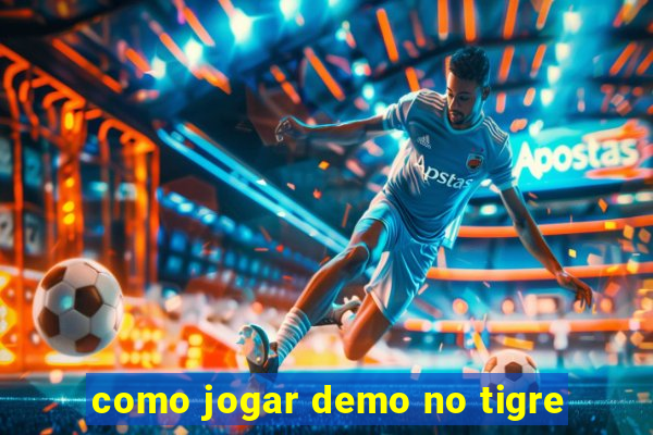 como jogar demo no tigre