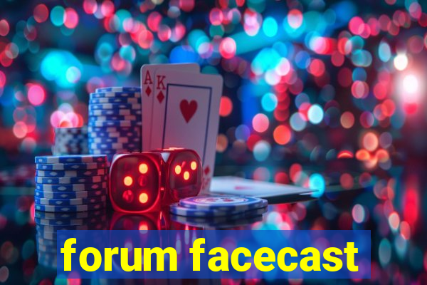 forum facecast