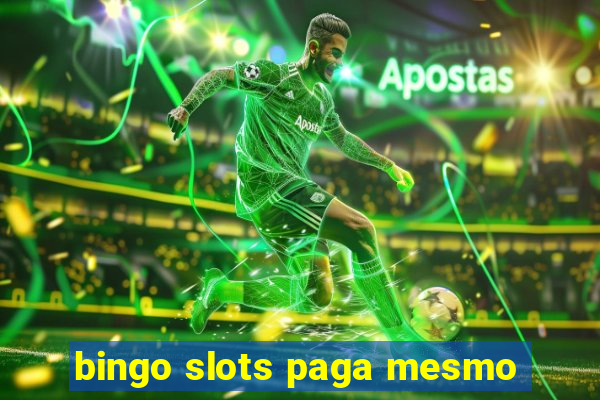 bingo slots paga mesmo