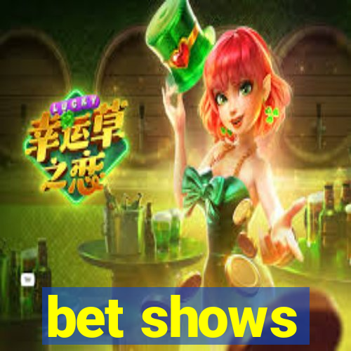 bet shows