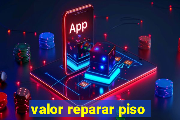 valor reparar piso