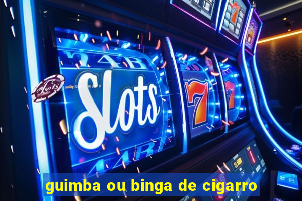 guimba ou binga de cigarro