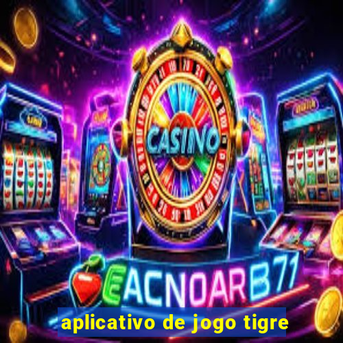 aplicativo de jogo tigre