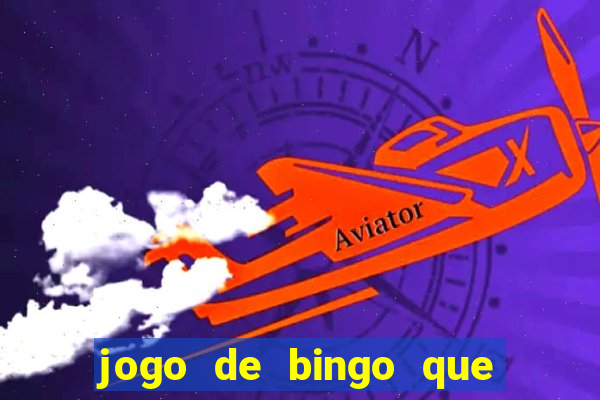 jogo de bingo que dá dinheiro de verdade