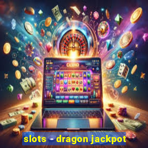 slots - dragon jackpot