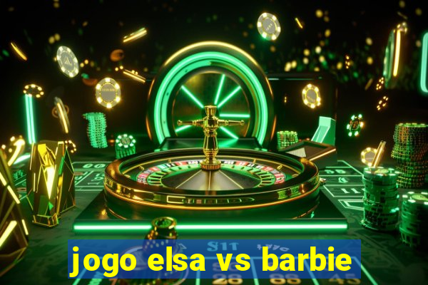 jogo elsa vs barbie