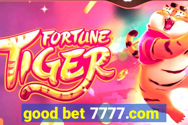 good bet 7777.com