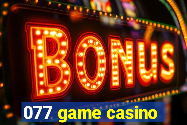 077 game casino