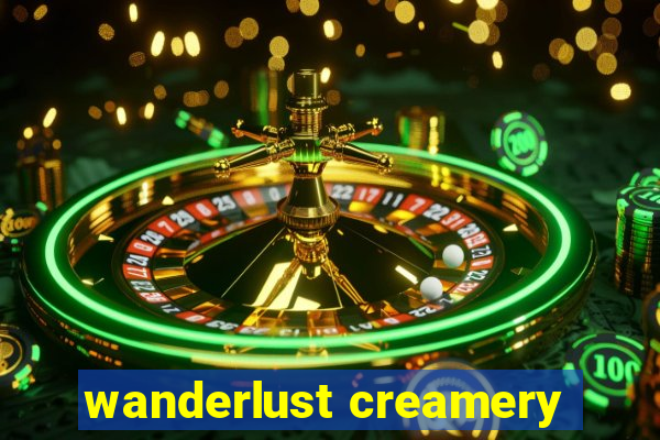 wanderlust creamery