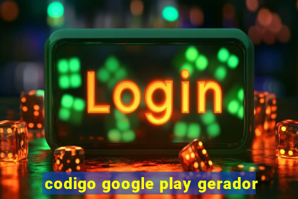 codigo google play gerador