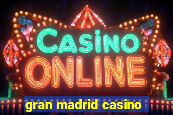 gran madrid casino