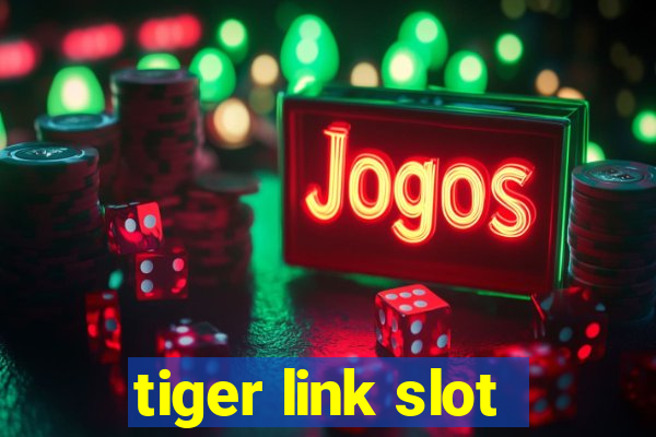 tiger link slot